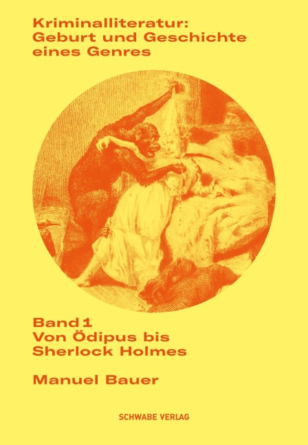 Kriminalliteratur: Geburt und Geschichte eines Genres Band 1 - Manuel Bauer