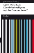 Cover-Bild zum Titel 'Künstliche Intelligenz und das Ende der Kunst?' von 'Catrin Misselhorn'