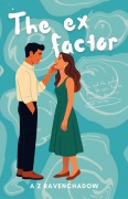 Cover-Bild zum Titel 'The Ex Factor' von 'A Z Ravenshadow'