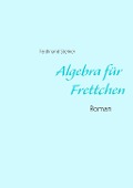 Algebra für Frettchen - Ferdinand Steiner