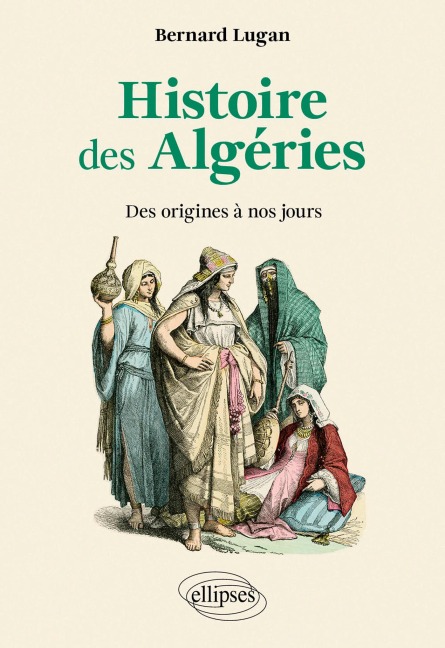 Histoire des Algéries - Bernard Lugan