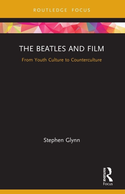 The Beatles and Film - Stephen Glynn
