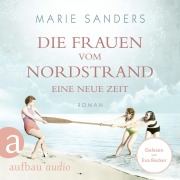 Cover-Bild zum Titel 'Die Frauen vom Nordstrand - Eine neue Zeit' von 'Marie Sanders'