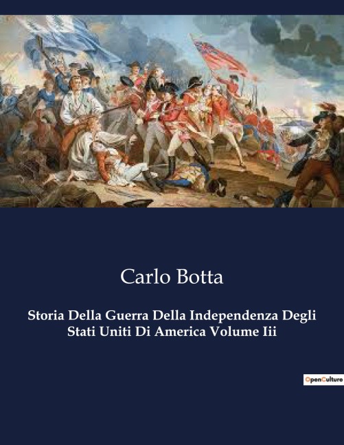 Storia Della Guerra Della Independenza Degli Stati Uniti Di America Volume Iii - Carlo Botta