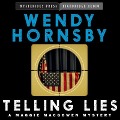 Telling Lies: A Maggie Macgowen Mystery - Wendy Hornsby