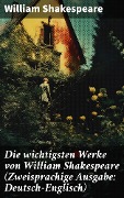 Cover-Bild zum Titel 'Die wichtigsten Werke von William Shakespeare (Zweisprachige Ausgabe: Deutsch-Englisch)' von 'William Shakespeare'