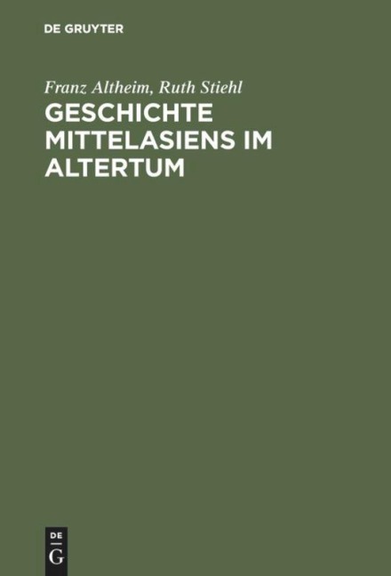 Geschichte Mittelasiens im Altertum - Ruth Stiehl, Franz Altheim