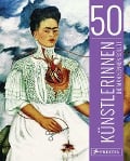 Cover-Bild zum Titel '50 Künstlerinnen, die man kennen sollte' von 'Christiane Weidemann, Petra Larass, Melanie Klier'