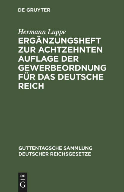 Ergänzungsheft zur achtzehnten Auflage der Gewerbeordnung für das Deutsche Reich - Hermann Luppe