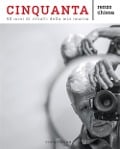 Cover-Bild zum Titel 'Cinquanta. 50 anni di ritratti della mia musica' von 'Renzo Chiesa'