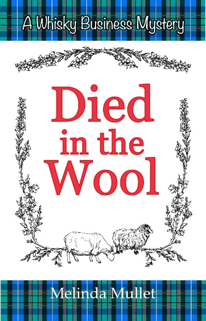 Died in the Wool (Whisky Business Mystery, #4) - Melinda Mullet