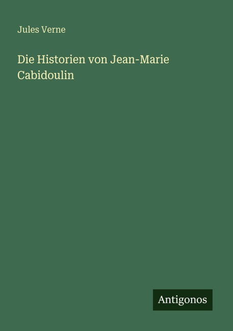 Die Historien von Jean-Marie Cabidoulin - Jules Verne