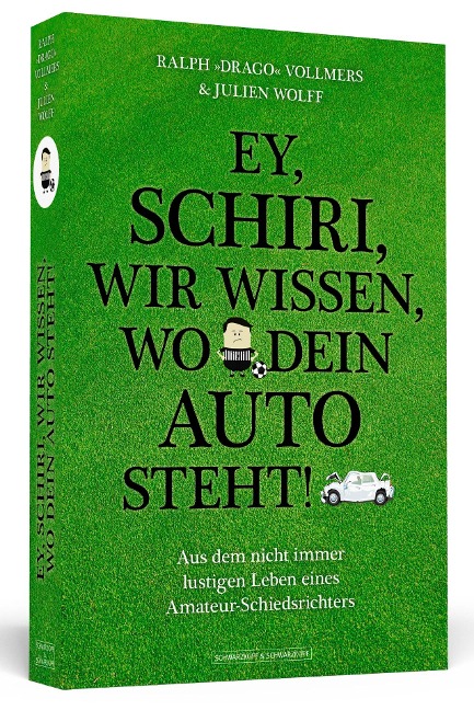 Ey, Schiri, wir wissen, wo dein Auto steht! - Ralph »Drago« Vollmers, Julien Wolff