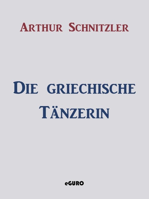 Die griechische Tänzerin - Arthur Schnitzler