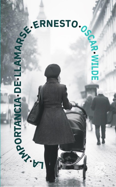 La importancia de llamarse Ernesto - Oscar Wilde