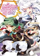 Cover-Bild zum Titel 'An Archdemon's Dilemma: How to Love Your Elf Bride: Volume 15 (Light Novel)' von 'Fuminori Teshima'