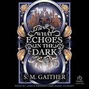 Cover-Bild zum Titel 'What Echoes in the Dark' von 'S M Gaither'