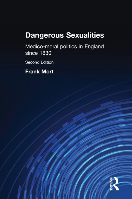 Dangerous Sexualities - Frank Mort