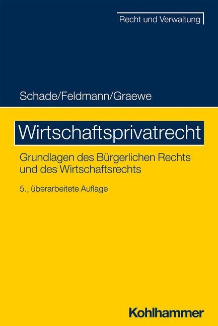 Wirtschaftsprivatrecht - Georg Friedrich Schade, Daniel Graewe, Eva Feldmann