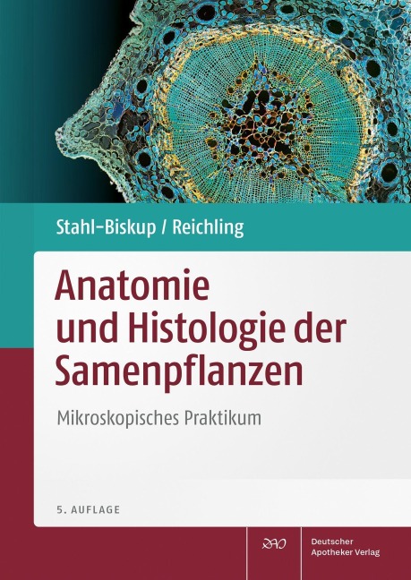 Anatomie und Histologie der Samenpflanzen - Elisabeth Stahl-Biskup, Jürgen Reichling