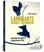 Cover-Bild zum Titel 'Landkarte deiner Fotografie' von 'Robert Mertens'