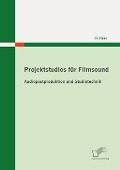 Cover-Bild zum Titel 'Projektstudios für Filmsound: Audiopostproduktion und Studiotechnik' von 'D. Heer'