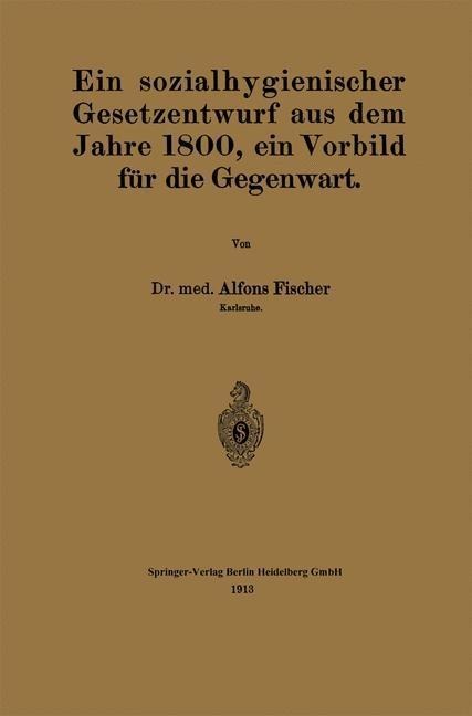 Ein sozialhygienischer Gesetzentwurf aus dem Jahre 1800, ein Vorbild für die Gegenwart - Alfons Fischer