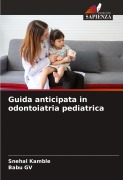 Cover-Bild zum Titel 'Guida anticipata in odontoiatria pediatrica' von 'Snehal Kamble, Babu Gv'