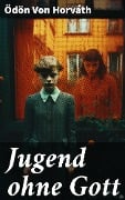 Cover-Bild zum Titel 'Jugend ohne Gott' von 'Ödön Von Horváth'