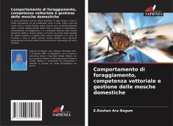 Cover-Bild zum Titel 'Comportamento di foraggiamento, competenza vettoriale e gestione delle mosche domestiche' von 'E. Roshan Ara Begum'