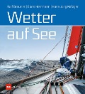 Wetter auf See - Ralf Brauner, Boris Herrmann, Hans-Jörg Nafzger