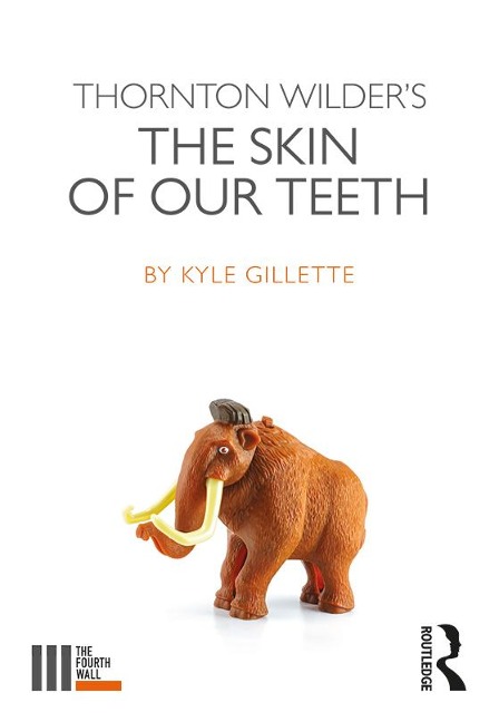 Thornton Wilder's The Skin of our Teeth - Kyle Gillette