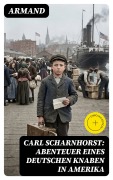 Cover-Bild zum Titel 'Carl Scharnhorst: Abenteuer eines deutschen Knaben in Amerika' von 'Armand'