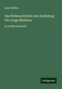 Cover-Bild zum Titel 'Das Weihnachtslied; Eine Erzählung Für Junge Mädchen' von 'Lina Walther'