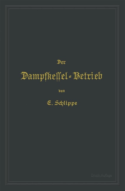 Der Dampfkessel-Betrieb - Emil Schlippe