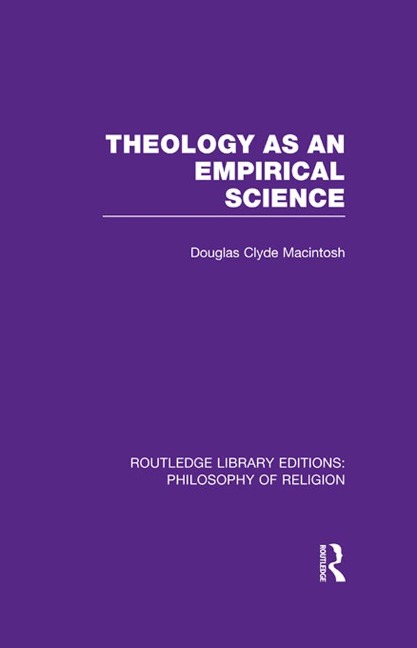 Theology as an Empirical Science - Douglas Clyde Macintosh