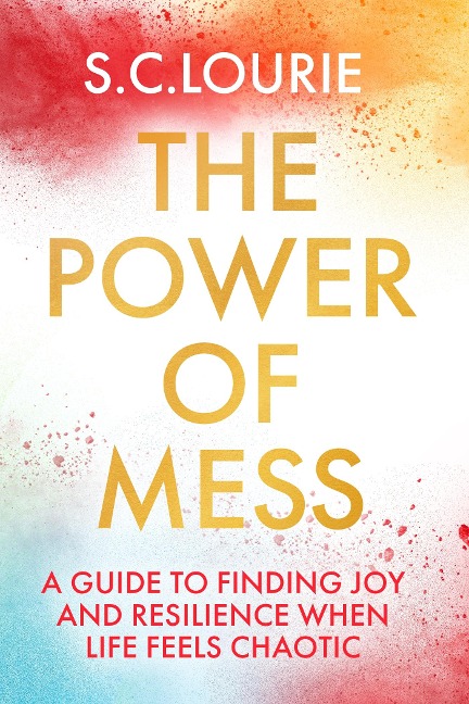 The Power of Mess - Samantha Lourie