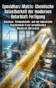 Cover-Bild zum Titel 'Epoxidharz-Matrix: Chemische Belastbarkeit der modernen Rotorblatt-Fertigung' von 'Fredi Barkholz'