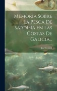 Cover-Bild zum Titel 'Memoria Sobre La Pesca De Sardina En Las Costas De Galicia...' von 'José Cornide'
