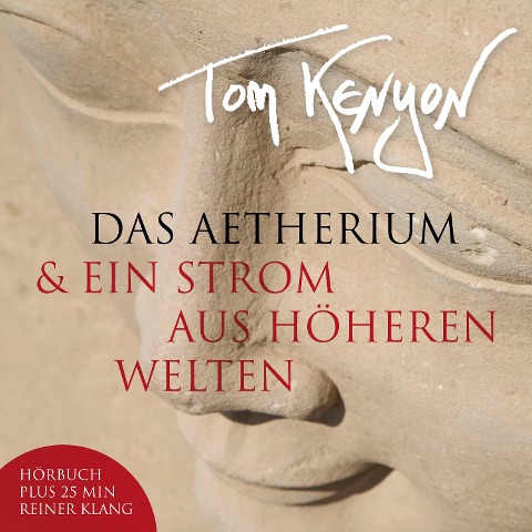 Das Aetherium & Ein Strom aus höheren Welten - Tom Kenyon, Hathoren, Tom Kenyon