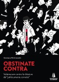 Obstinate contra. Vademecum contro la dittatura del «politicamente corretto» - Gianluca Pietrosante