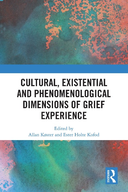 Cultural, Existential and Phenomenological Dimensions of Grief Experience - 