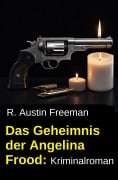 Cover-Bild zum Titel 'Das Geheimnis der Angelina Frood: Kriminalroman' von 'R. Austin Freeman'