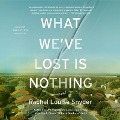 Cover-Bild zum Titel 'What We've Lost Is Nothing Lib/E' von ''