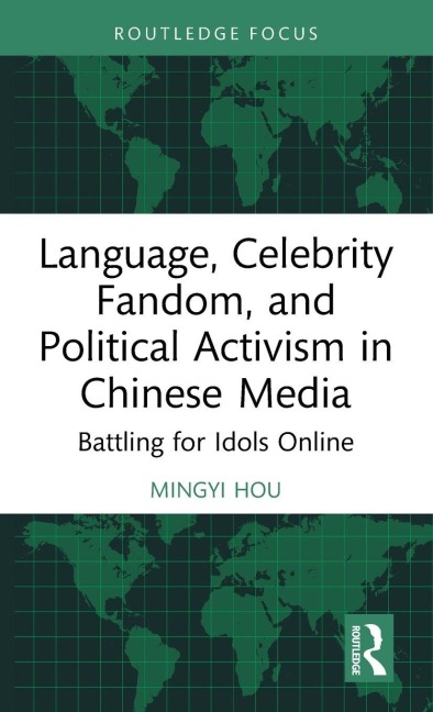 Language, Celebrity Fandom, and Political Activism in Chinese Media - Mingyi Hou