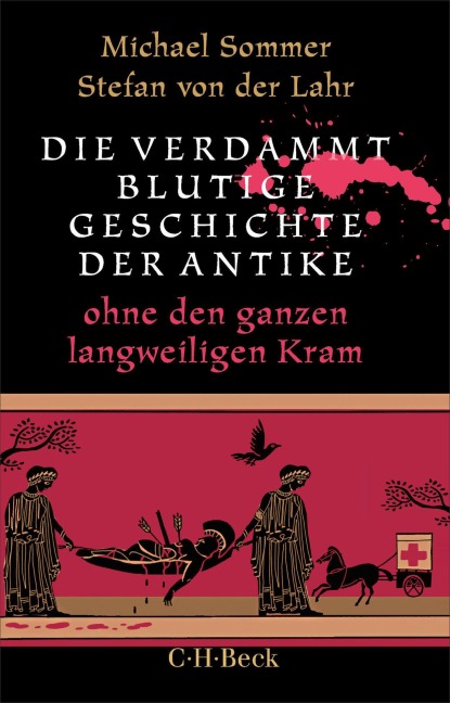Die verdammt blutige Geschichte der Antike - Michael Sommer, Stefan von der Lahr