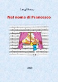 Cover-Bild zum Titel 'Nel nome di Francesco' von 'Luigi Russo'