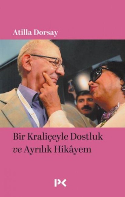 Bir Kraliceyle Dostluk ve Ayrilik Hikayem - Atilla Dorsay