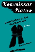 Cover-Bild zum Titel 'Kommissar Platow, Band 7: Geiselnahme in der Goethestraße' von 'Martin Olden'