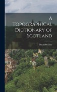 Cover-Bild zum Titel 'A Topographical Dictionary of Scotland' von 'David Webster'